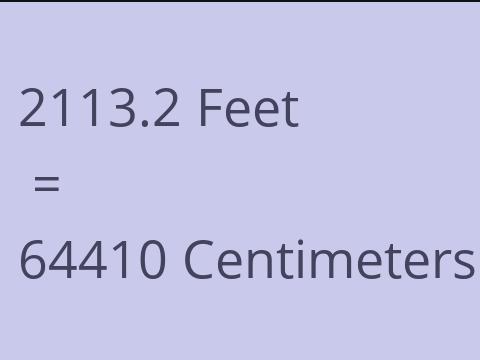 2113.2 FEET TO CM