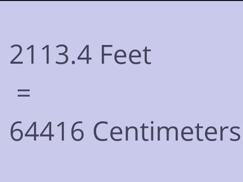 2113.4 FEET TO CM