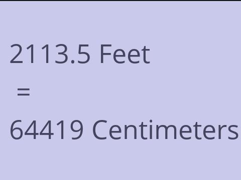 2113.5 FEET TO CM