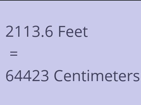 2113.6 FEET TO CM