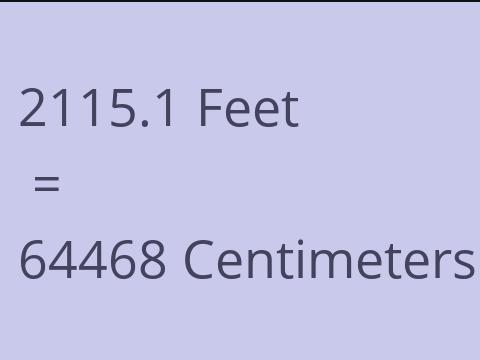 2115.1 FEET TO CM