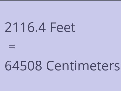 2116.4 FEET TO CM