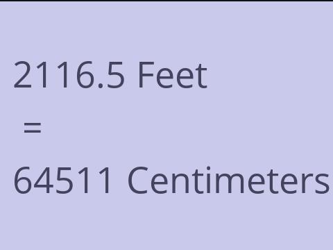 2116.5 FEET TO CM