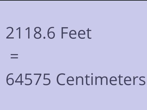 2118.6 FEET TO CM