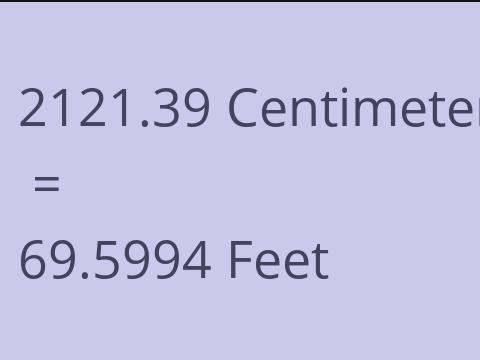 2121.39 CM TO FEET