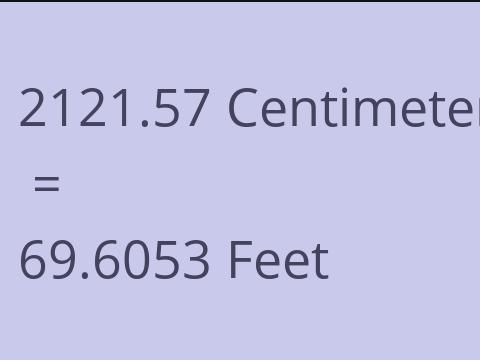 2121.57 CM TO FEET
