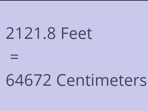 2121.8 FEET TO CM