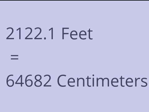 2122.1 FEET TO CM