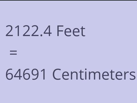 2122.4 FEET TO CM