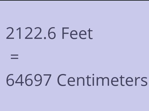 2122.6 FEET TO CM