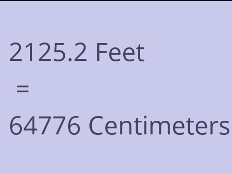 2125.2 FEET TO CM