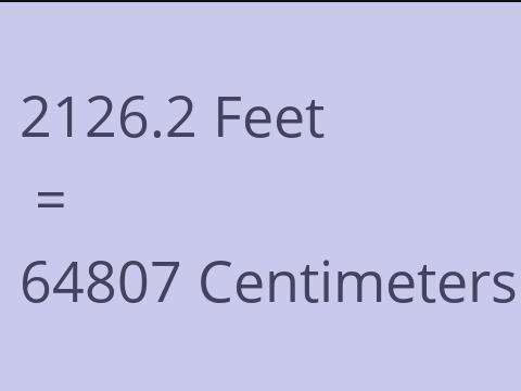 2126.2 FEET TO CM