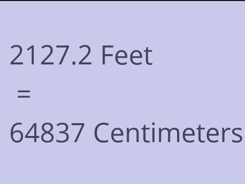 2127.2 FEET TO CM