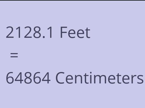 2128.1 FEET TO CM