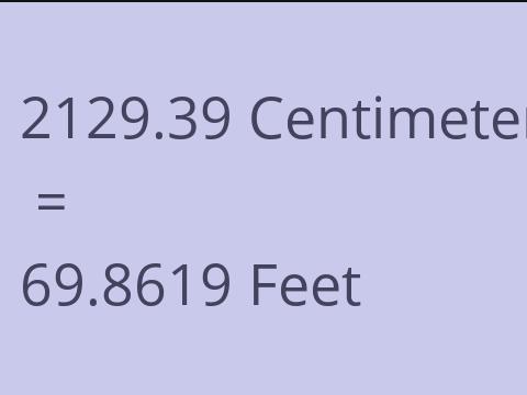 2129.39 CM TO FEET