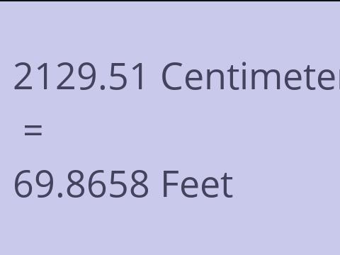 2129.51 CM TO FEET