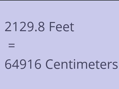 2129.8 FEET TO CM