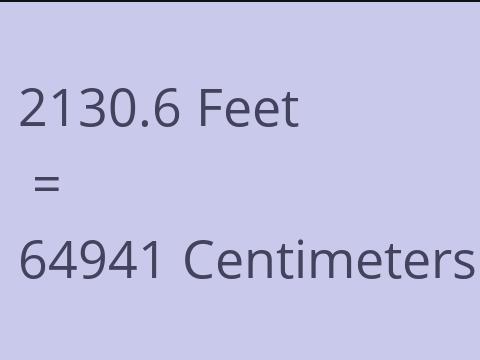 2130.6 FEET TO CM