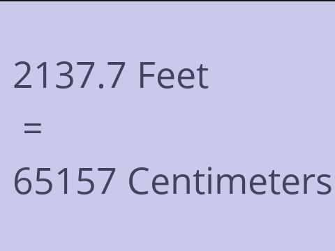 2137.7 FEET TO CM