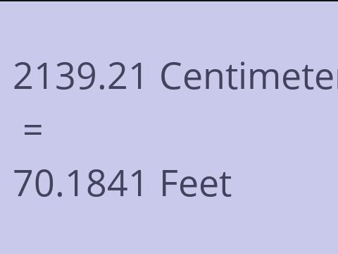 2139.21 CM TO FEET