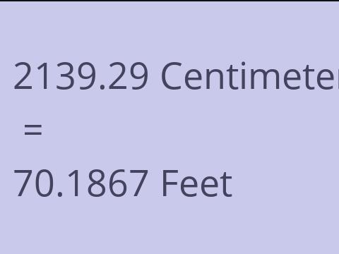 2139.29 CM TO FEET