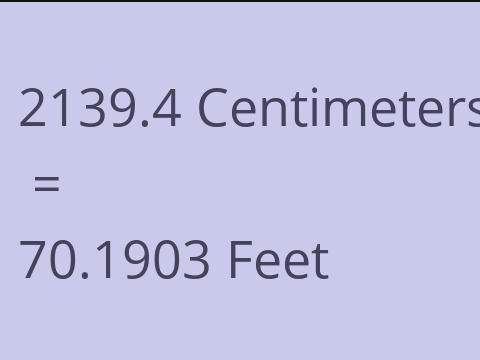 2139.4 CM TO FEET