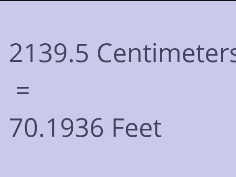 2139.5 CM TO FEET