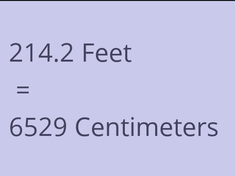 214.2 FEET TO CM