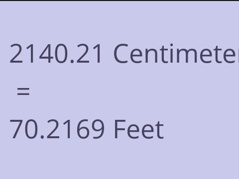 2140.21 CM TO FEET