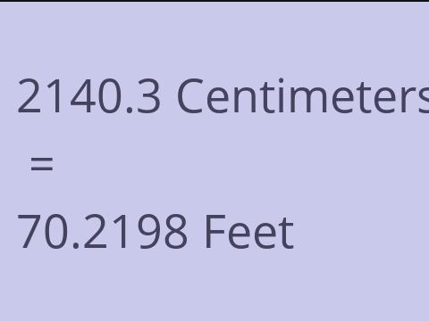 2140.3 CM TO FEET