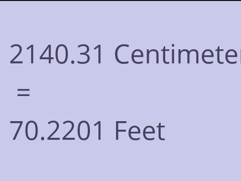 2140.31 CM TO FEET