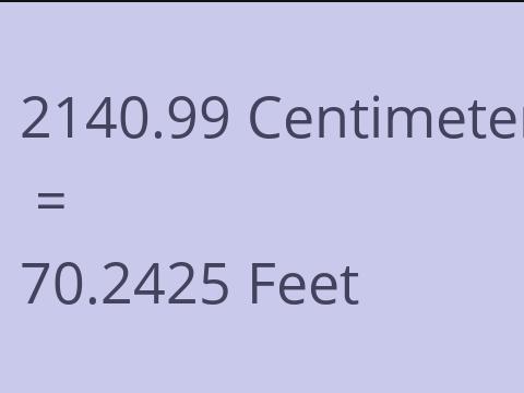 2140.99 CM TO FEET