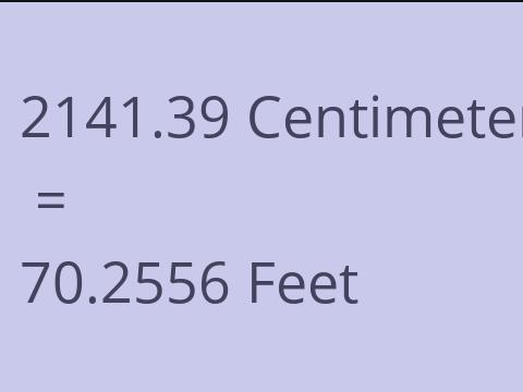 2141.39 CM TO FEET
