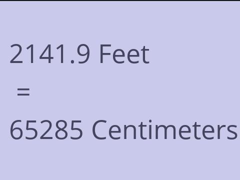 2141.9 FEET TO CM