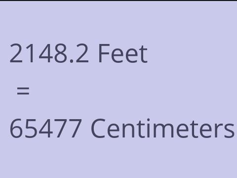 2148.2 FEET TO CM