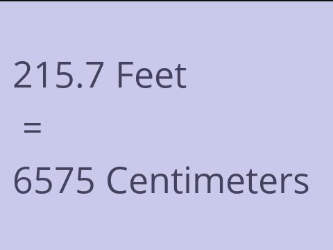 215.7 FEET TO CM