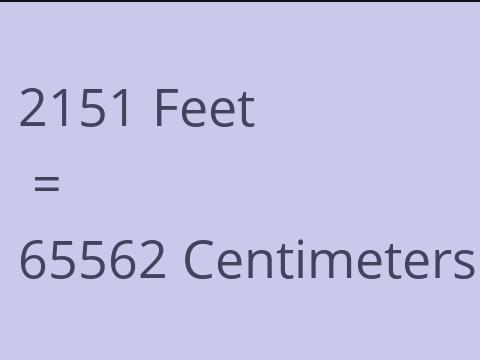 2151 FEET TO CM