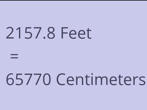 2157.8 FEET TO CM