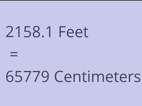 2158.1 FEET TO CM