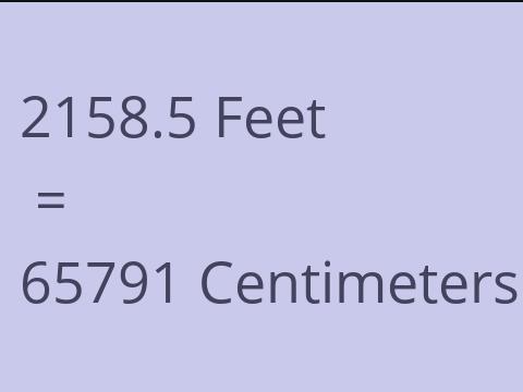 2158.5 FEET TO CM