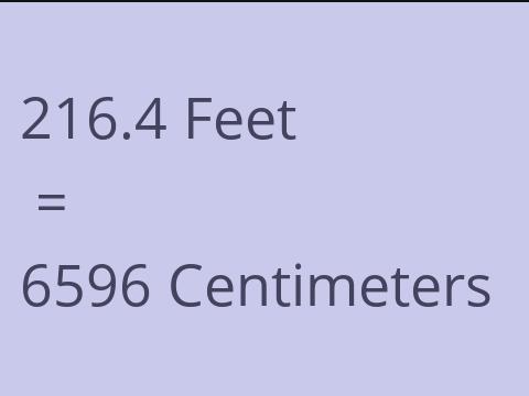 216.4 FEET TO CM