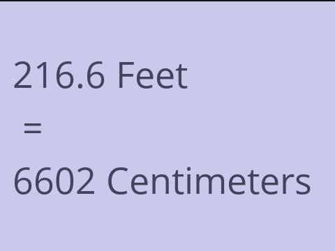 216.6 FEET TO CM