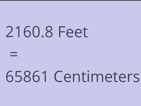 2160.8 FEET TO CM