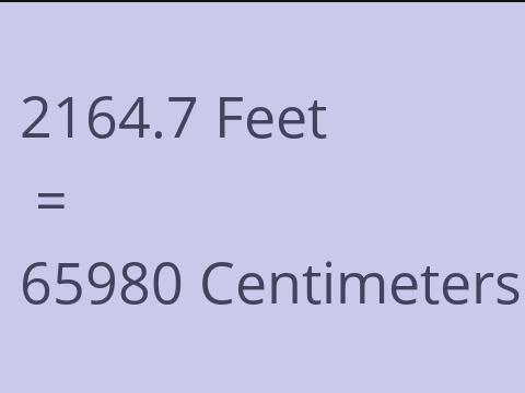 2164.7 FEET TO CM