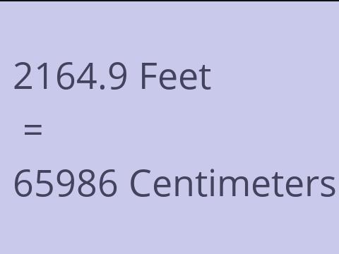 2164.9 FEET TO CM