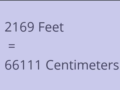 2169 FEET TO CM