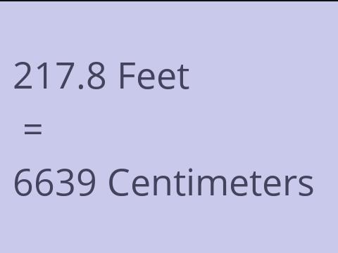 217.8 FEET TO CM