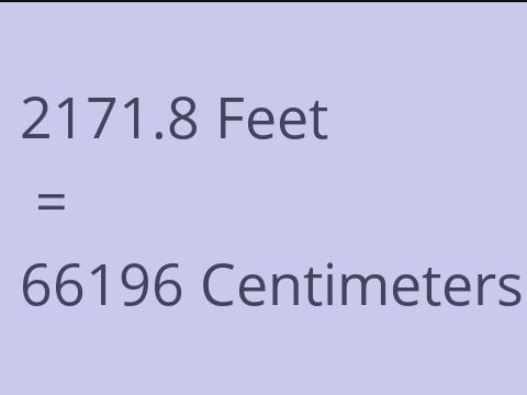 2171.8 FEET TO CM