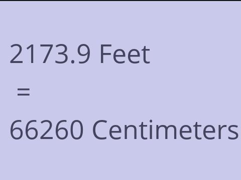 2173.9 FEET TO CM