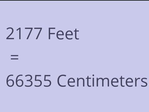 2177 FEET TO CM